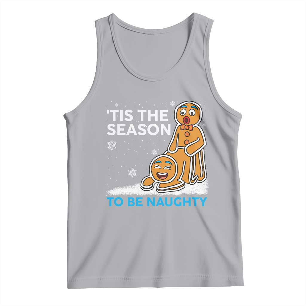 Funny Tis The Season To Be Naughty Dirty Christmas Tank Top Xmas Adult Humor TS11 Athletic Heather Print Your Wear