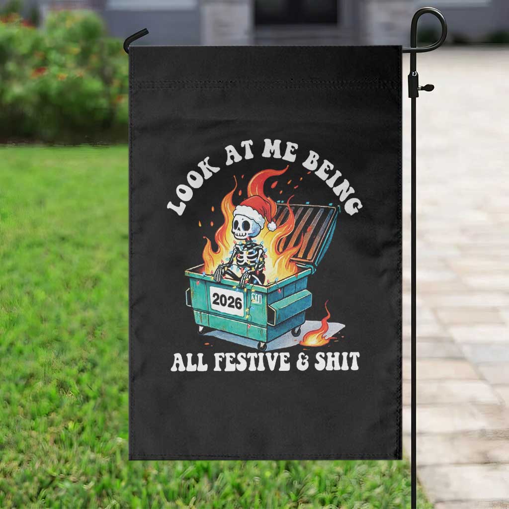 Funny Christmas Dumpster Fire Skeleton 2026 Garden Flag Look At Me Being All Festive And Shit TS11 Print Your Wear