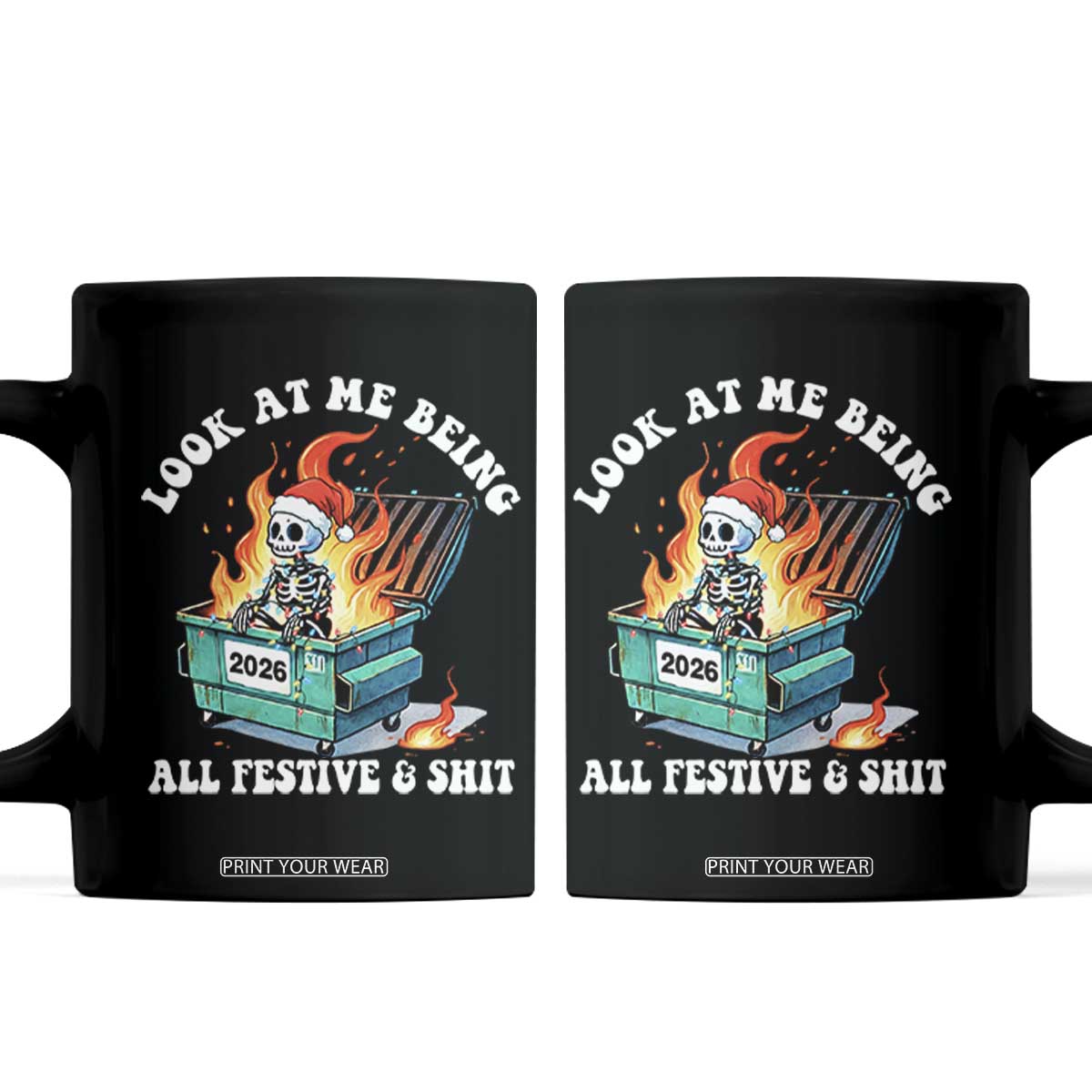 Funny Christmas Dumpster Fire Skeleton 2026 Coffee Mug Look At Me Being All Festive And Shit TS11 Black Print Your Wear