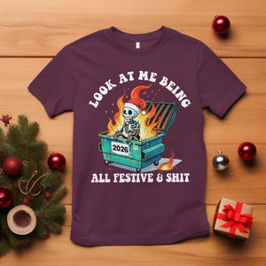 Funny Christmas Dumpster Fire Skeleton 2026 T Shirt Look At Me Being All Festive And Shit TS11 Maroon Print Your Wear