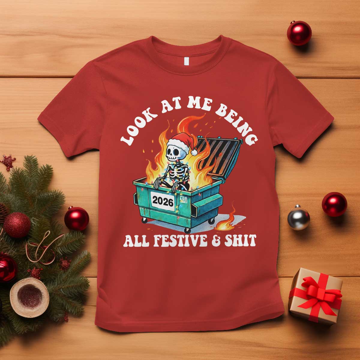 Funny Christmas Dumpster Fire Skeleton 2026 T Shirt Look At Me Being All Festive And Shit TS11 Red Print Your Wear
