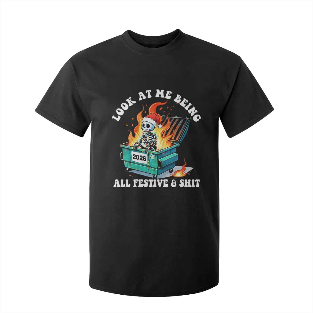 Funny Christmas Dumpster Fire Skeleton 2026 T Shirt For Kid Look At Me Being All Festive And Shit TS11 Black Print Your Wear