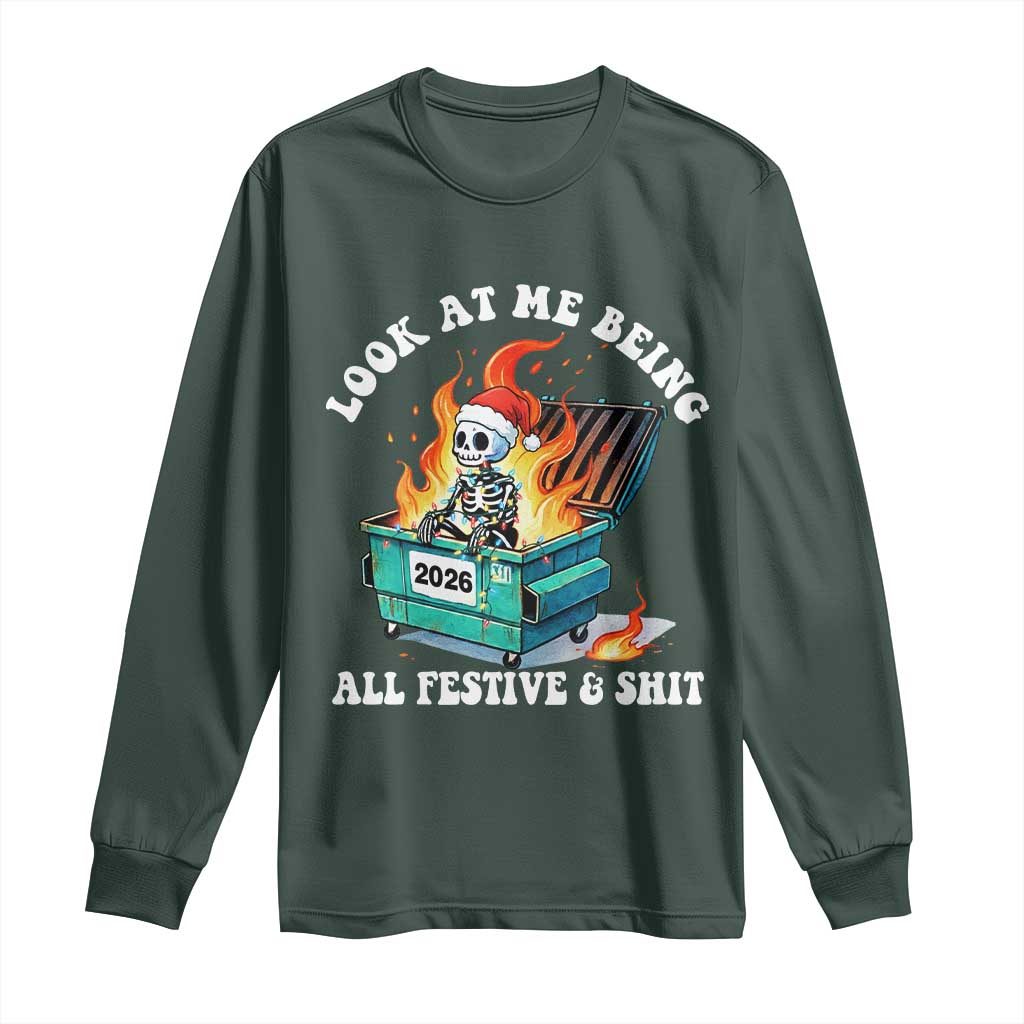 Funny Christmas Dumpster Fire Skeleton 2026 Long Sleeve Shirt Look At Me Being All Festive And Shit TS11 Dark Forest Green Print Your Wear
