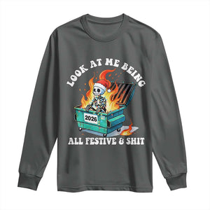 Funny Christmas Dumpster Fire Skeleton 2026 Long Sleeve Shirt Look At Me Being All Festive And Shit TS11 Dark Heather Print Your Wear