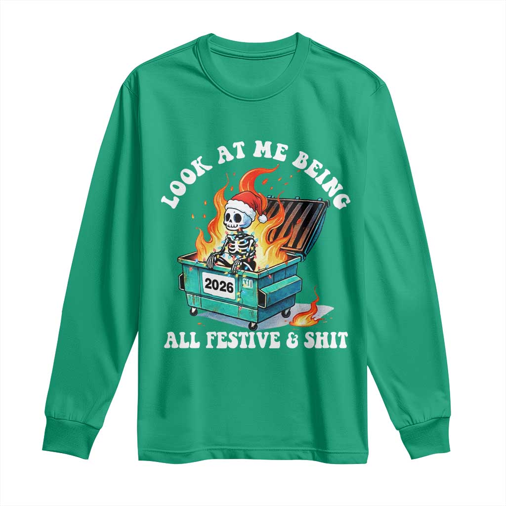 Funny Christmas Dumpster Fire Skeleton 2026 Long Sleeve Shirt Look At Me Being All Festive And Shit TS11 Irish Green Print Your Wear