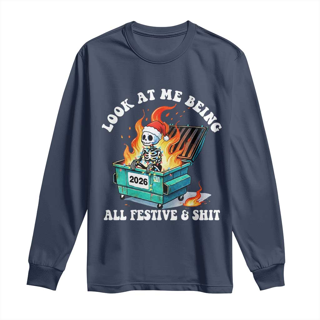 Funny Christmas Dumpster Fire Skeleton 2026 Long Sleeve Shirt Look At Me Being All Festive And Shit TS11 Navy Print Your Wear