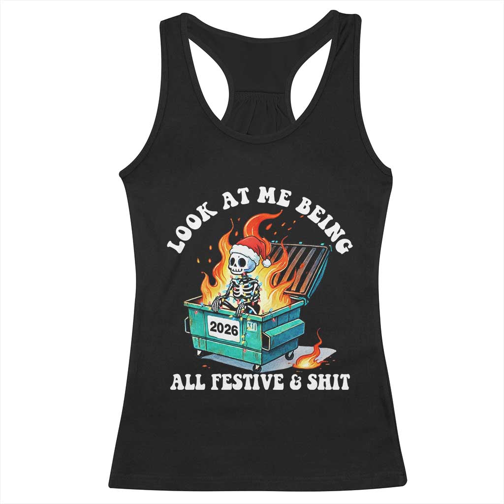 Funny Christmas Dumpster Fire Skeleton 2026 Racerback Tank Top Look At Me Being All Festive And Shit TS11 Black Print Your Wear