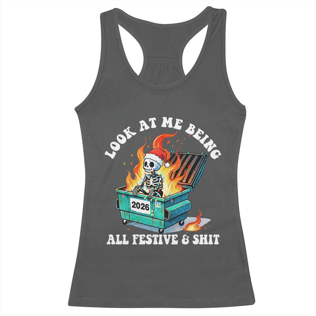 Funny Christmas Dumpster Fire Skeleton 2026 Racerback Tank Top Look At Me Being All Festive And Shit TS11 Dark Heather Print Your Wear
