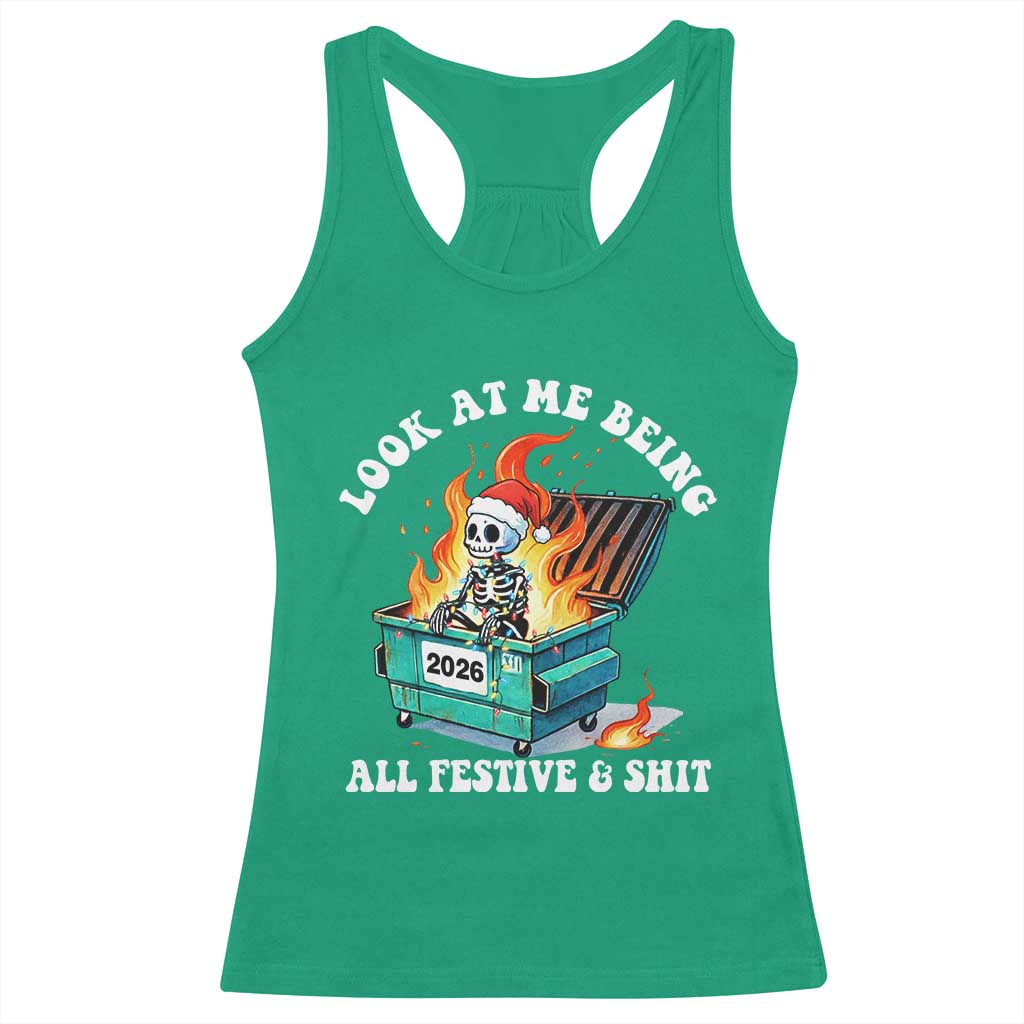 Funny Christmas Dumpster Fire Skeleton 2026 Racerback Tank Top Look At Me Being All Festive And Shit TS11 Irish Green Print Your Wear