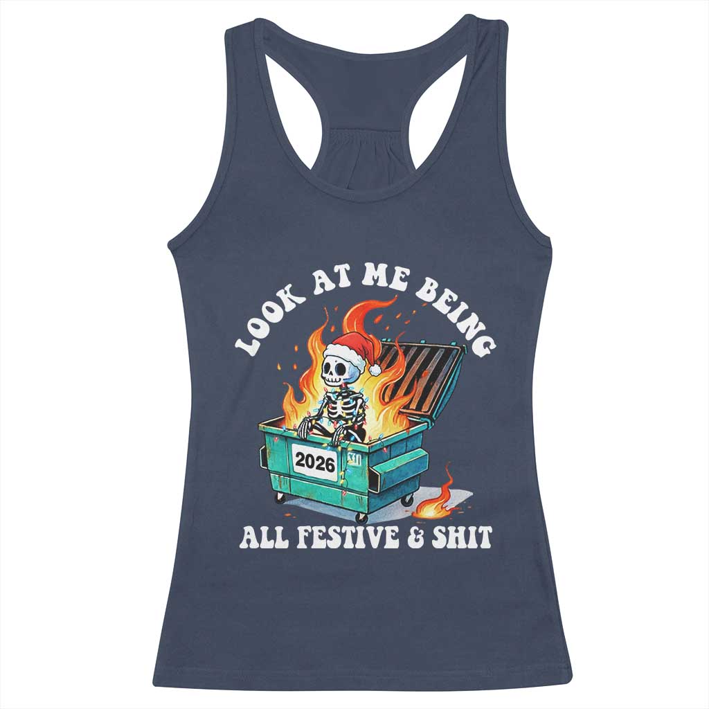 Funny Christmas Dumpster Fire Skeleton 2026 Racerback Tank Top Look At Me Being All Festive And Shit TS11 Navy Print Your Wear