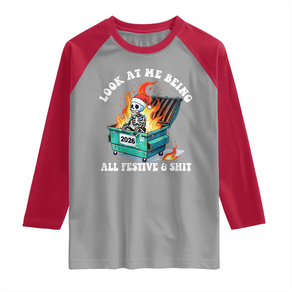 Funny Christmas Dumpster Fire Skeleton 2026 Raglan Shirt Look At Me Being All Festive And Shit TS11 Sport Gray Red Print Your Wear