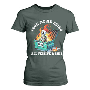 Funny Christmas Dumpster Fire Skeleton 2026 T Shirt For Women Look At Me Being All Festive And Shit TS11 Dark Forest Green Print Your Wear