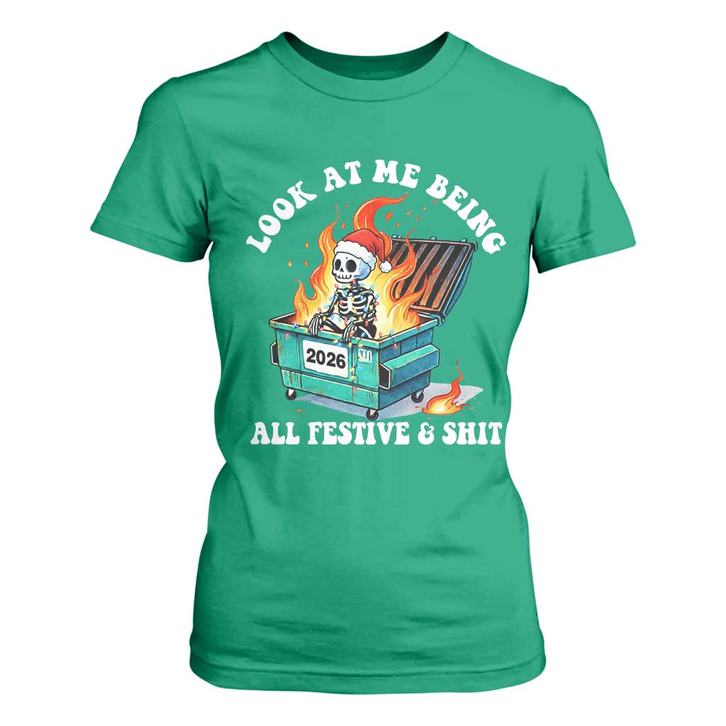 Funny Christmas Dumpster Fire Skeleton 2026 T Shirt For Women Look At Me Being All Festive And Shit TS11 Irish Green Print Your Wear