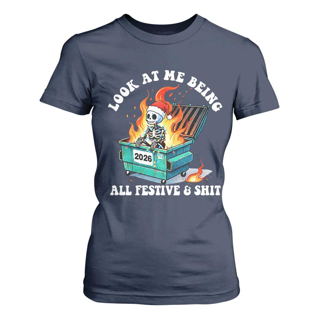 Funny Christmas Dumpster Fire Skeleton 2026 T Shirt For Women Look At Me Being All Festive And Shit TS11 Navy Print Your Wear