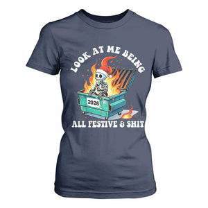 Funny Christmas Dumpster Fire Skeleton 2026 T Shirt For Women Look At Me Being All Festive And Shit TS11 Navy Print Your Wear