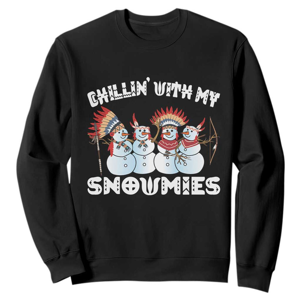 Funny Christmas Native American Sweatshirt Chillin' With My Snowmies Snowman Tribes TS11 Black Print Your Wear
