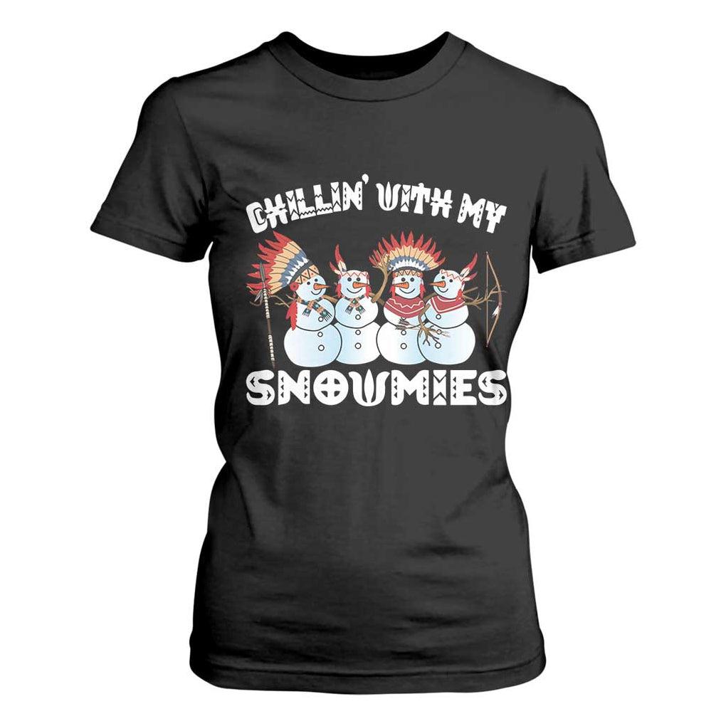 Funny Christmas Native American T Shirt For Women Chillin' With My Snowmies Snowman Tribes TS11 Black Print Your Wear
