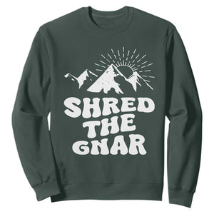 Funny Shred The Gnar Sweatshirt Snowboarding Mountain Winter Sport TS11 Dark Forest Green Print Your Wear