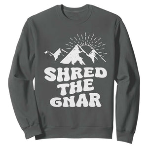 Funny Shred The Gnar Sweatshirt Snowboarding Mountain Winter Sport TS11 Dark Heather Print Your Wear