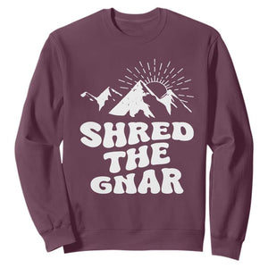 Funny Shred The Gnar Sweatshirt Snowboarding Mountain Winter Sport TS11 Maroon Print Your Wear