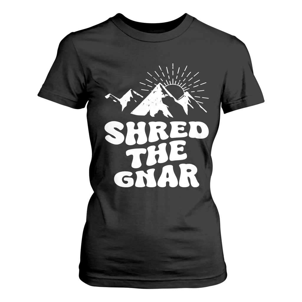 Funny Shred The Gnar T Shirt For Women Snowboarding Mountain Winter Sport TS11 Black Print Your Wear