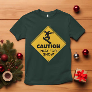 Funny Snowboarding T Shirt Caution Pray For Snow Snowboard TS11 Dark Forest Green Print Your Wear