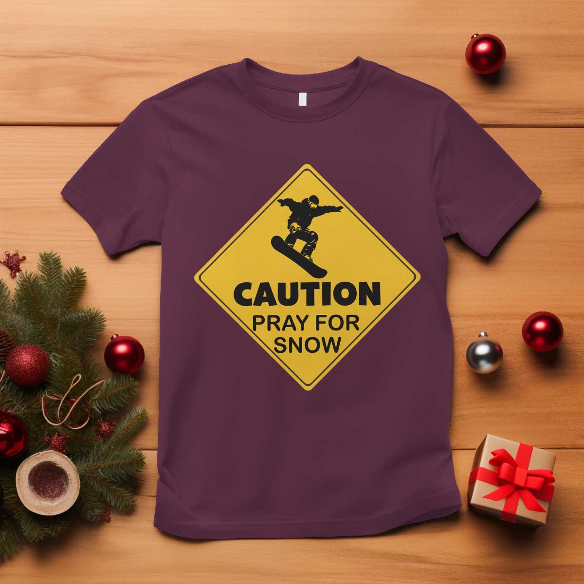 Funny Snowboarding T Shirt Caution Pray For Snow Snowboard TS11 Maroon Print Your Wear