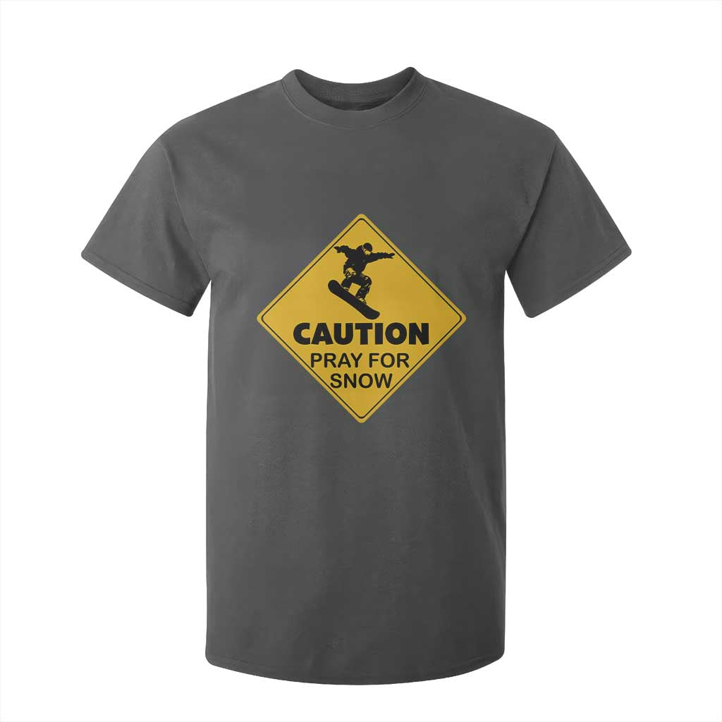 Funny Snowboarding T Shirt For Kid Caution Pray For Snow Snowboard TS11 Dark Heather Print Your Wear