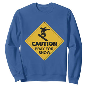 Funny Snowboarding Sweatshirt Caution Pray For Snow Snowboard TS11 Royal Blue Print Your Wear