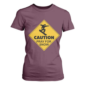 Funny Snowboarding T Shirt For Women Caution Pray For Snow Snowboard TS11 Maroon Print Your Wear