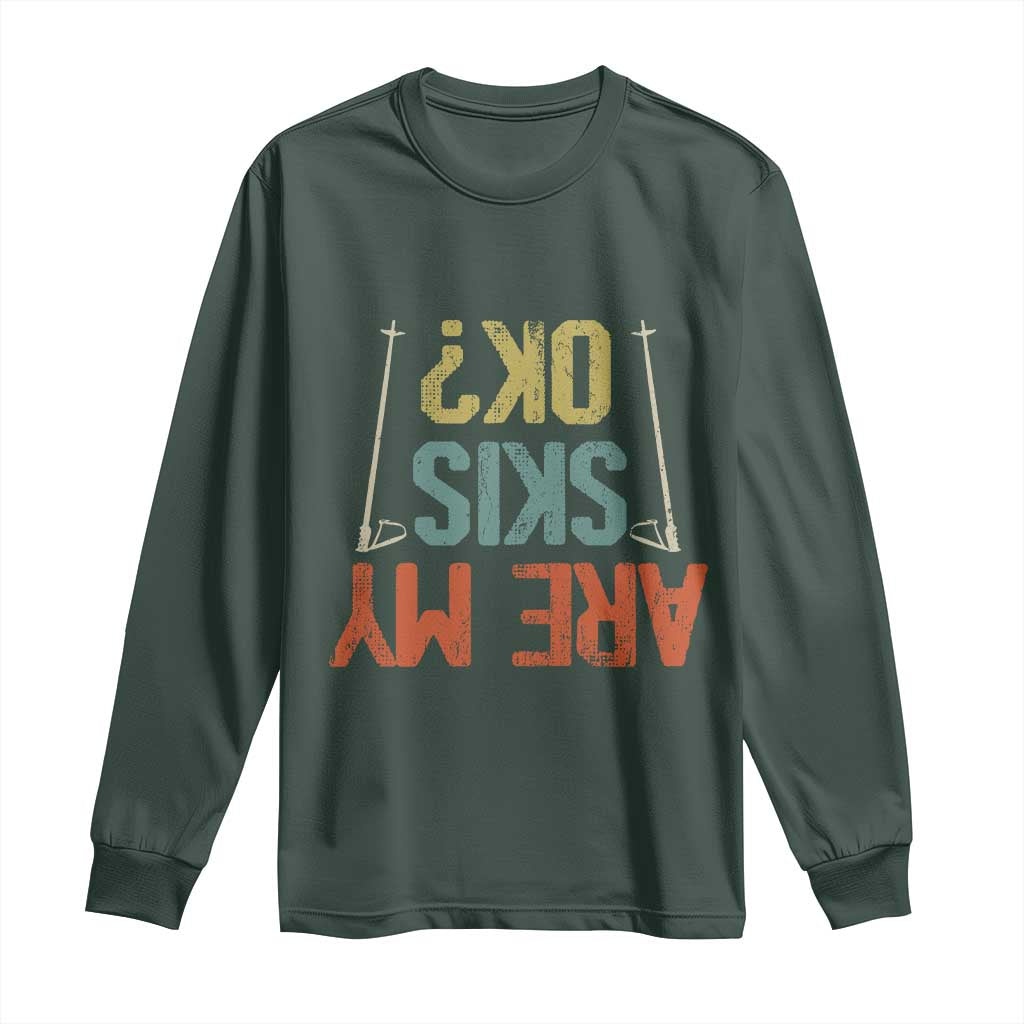 Funny Skiing Long Sleeve Shirt Are My Skis Ok Winter Sport Downhill Skier TS11 Dark Forest Green Print Your Wear
