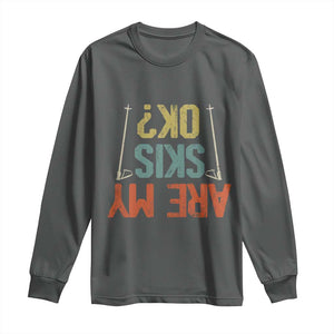 Funny Skiing Long Sleeve Shirt Are My Skis Ok Winter Sport Downhill Skier TS11 Dark Heather Print Your Wear