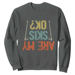 Funny Skiing Sweatshirt Are My Skis Ok Winter Sport Downhill Skier TS11 Dark Heather Print Your Wear