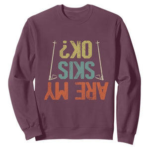Funny Skiing Sweatshirt Are My Skis Ok Winter Sport Downhill Skier TS11 Maroon Print Your Wear
