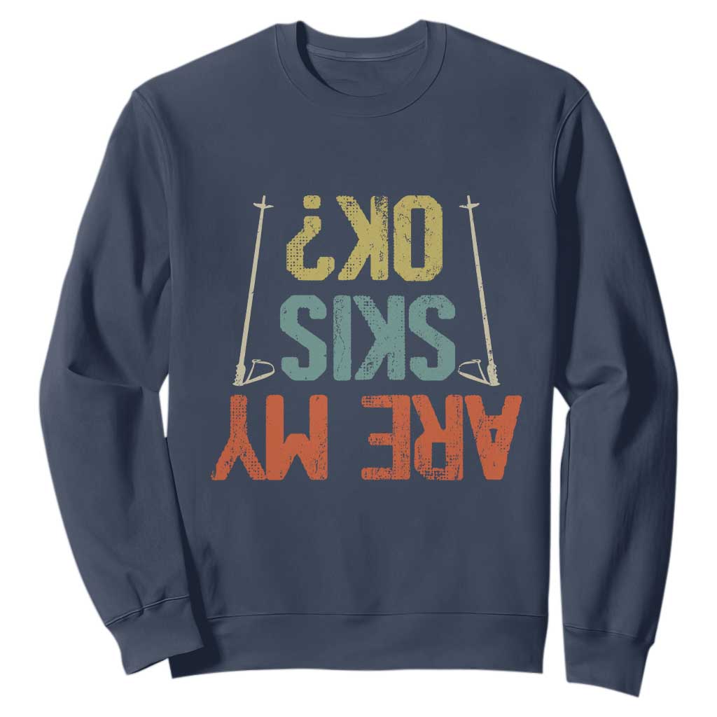 Funny Skiing Sweatshirt Are My Skis Ok Winter Sport Downhill Skier TS11 Navy Print Your Wear