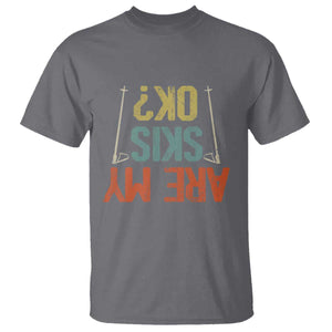 Funny Skiing T Shirt Are My Skis Ok Winter Sport Downhill Skier TS11 Charcoal Print Your Wear