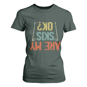Funny Skiing T Shirt For Women Are My Skis Ok Winter Sport Downhill Skier TS11 Dark Forest Green Print Your Wear