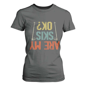 Funny Skiing T Shirt For Women Are My Skis Ok Winter Sport Downhill Skier TS11 Dark Heather Print Your Wear