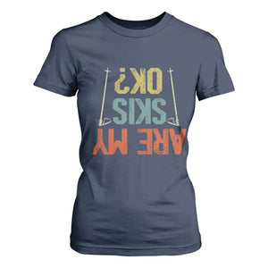 Funny Skiing T Shirt For Women Are My Skis Ok Winter Sport Downhill Skier TS11 Navy Print Your Wear