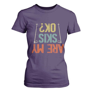 Funny Skiing T Shirt For Women Are My Skis Ok Winter Sport Downhill Skier TS11 Purple Print Your Wear