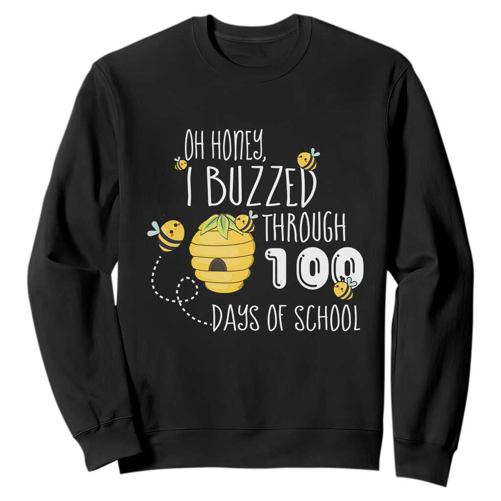 Funny 100th Day Of School Bee Sweatshirt Oh Honey I Buzzed Through 100 Days Of School TS11 Black Print Your Wear