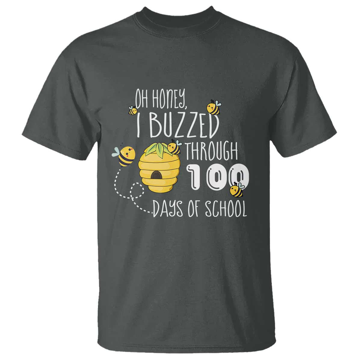 Funny 100th Day Of School Bee T Shirt Oh Honey I Buzzed Through 100 Days Of School TS11 Dark Heather Print Your Wear