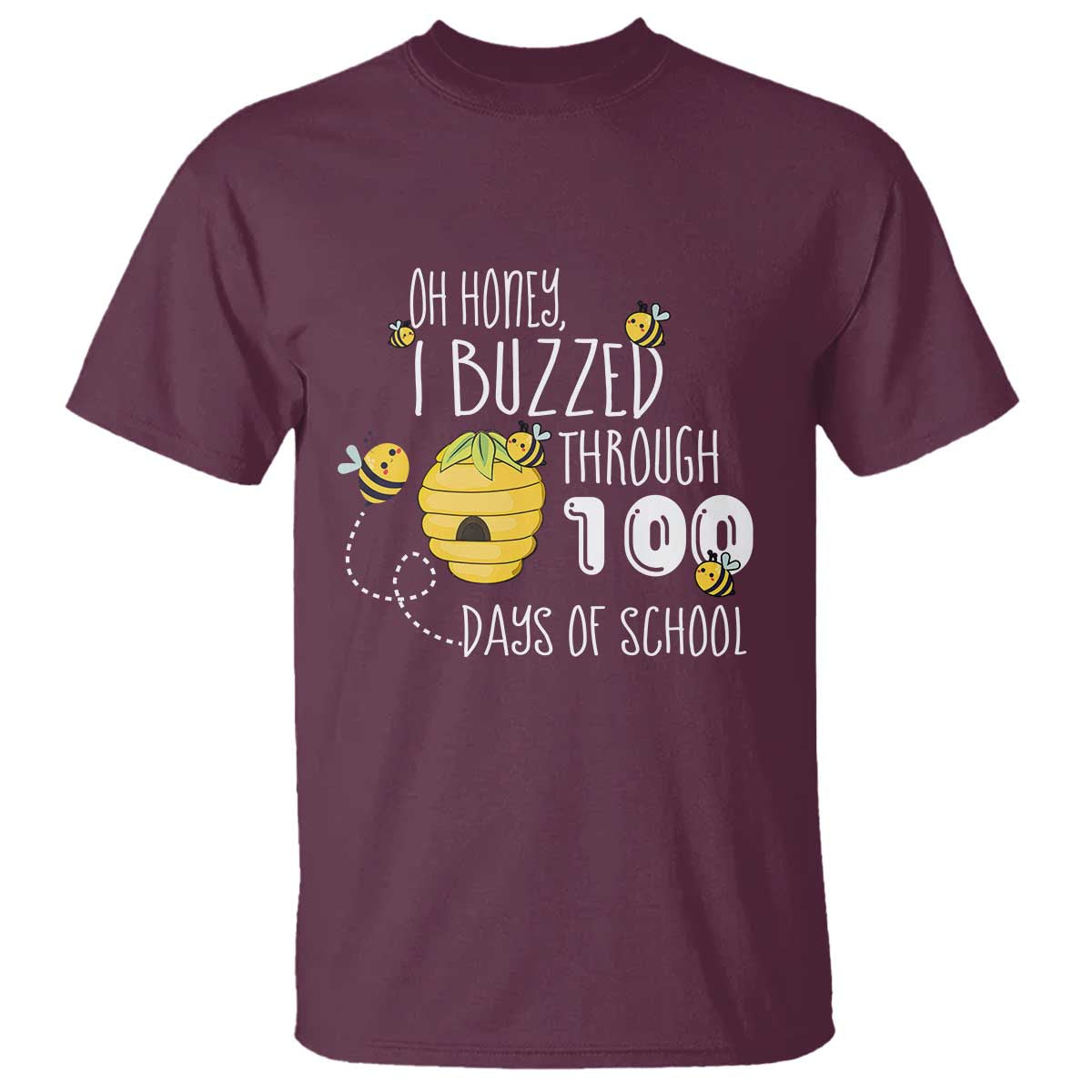 Funny 100th Day Of School Bee T Shirt Oh Honey I Buzzed Through 100 Days Of School TS11 Maroon Print Your Wear