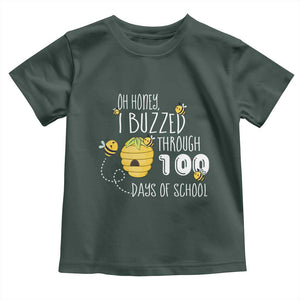 Funny 100th Day Of School Bee Toddler T Shirt Oh Honey I Buzzed Through 100 Days Of School TS11 Dark Forest Green Print Your Wear