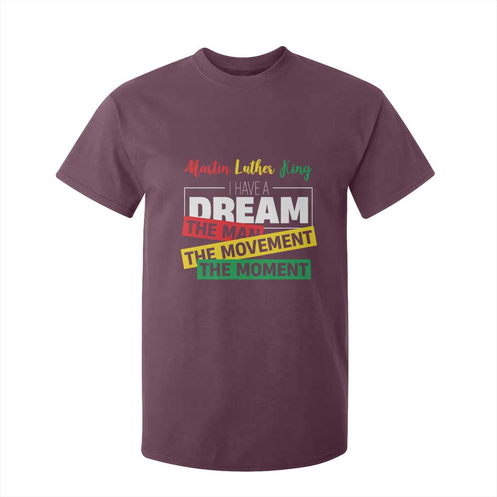 MLK Day I Have A Dream T Shirt For Kid Martin Luther King The Man Movement Moment Black History Month TS11 Maroon Print Your Wear