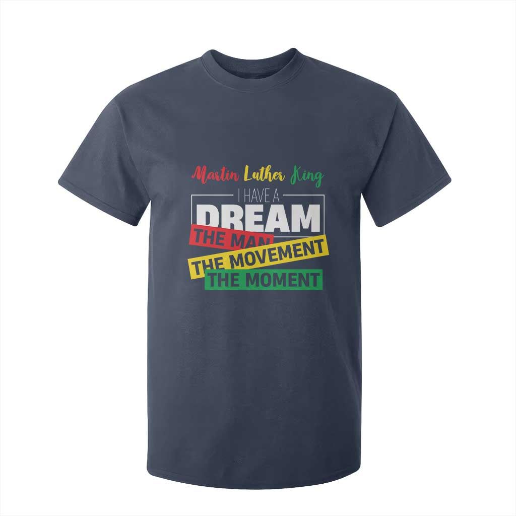 MLK Day I Have A Dream T Shirt For Kid Martin Luther King The Man Movement Moment Black History Month TS11 Navy Print Your Wear