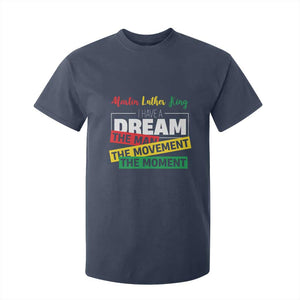 MLK Day I Have A Dream T Shirt For Kid Martin Luther King The Man Movement Moment Black History Month TS11 Navy Print Your Wear