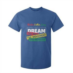 MLK Day I Have A Dream T Shirt For Kid Martin Luther King The Man Movement Moment Black History Month TS11 Royal Blue Print Your Wear