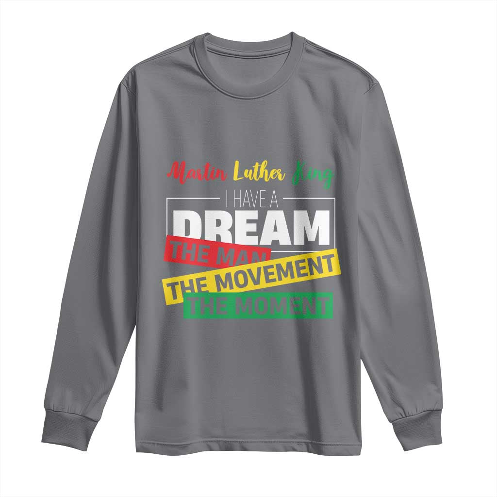 MLK Day I Have A Dream Long Sleeve Shirt Martin Luther King The Man Movement Moment Black History Month TS11 Charcoal Print Your Wear