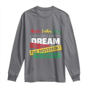 MLK Day I Have A Dream Long Sleeve Shirt Martin Luther King The Man Movement Moment Black History Month TS11 Charcoal Print Your Wear